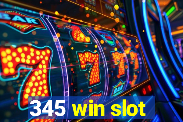 345 win slot